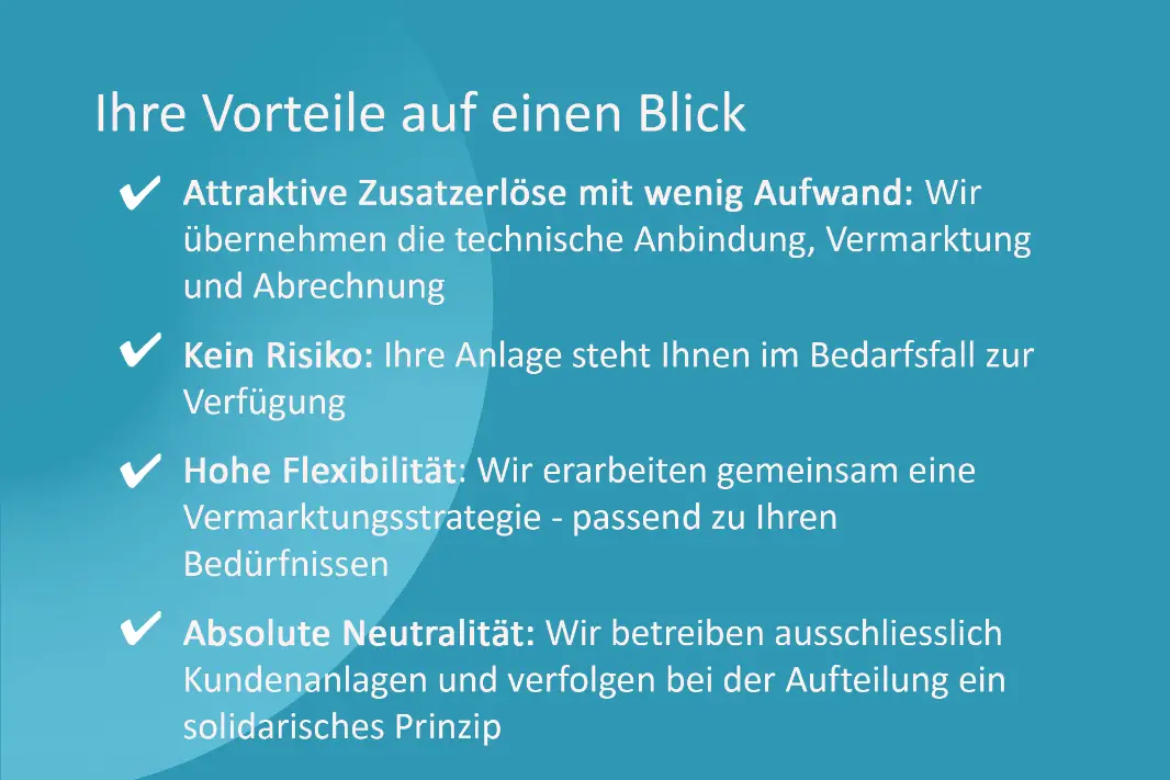 Die Grafik zeigt die Vorteile der Regelenergievermarktung mit Primeo Energie. Erzielung attraktiver Zusatzerlöse mit wenig Aufwand, Anlage steht im Bedarfsfall zur Verfügung, hohe Flexibilität mit einer angepassten Vermarktungsstrategie, und es wird absolute Neutralität bei der Verwaltung von Kundenanlagen gewährleistet.